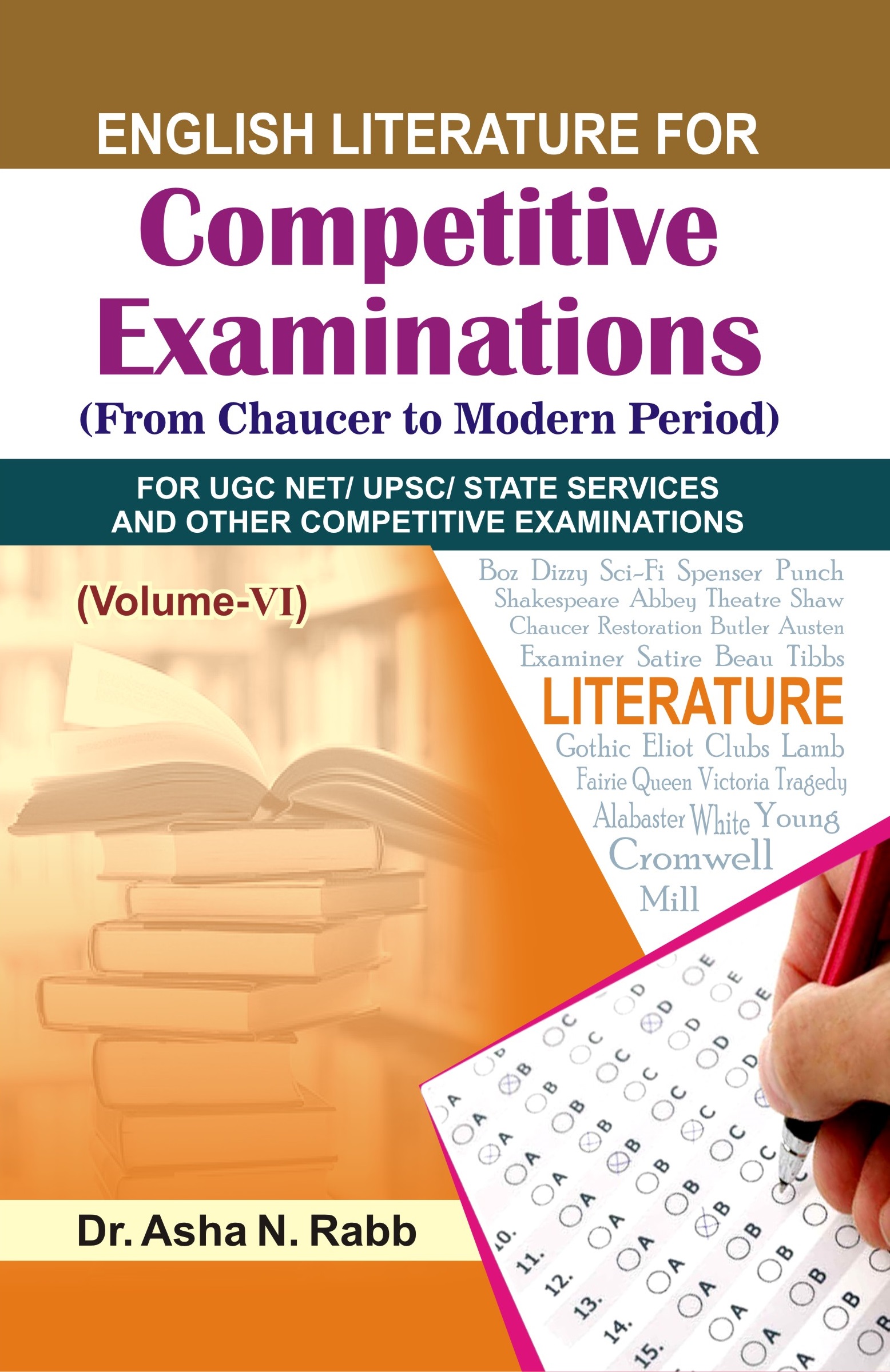 English Literature for Competitive Examinations Volume - VI Reference Book of English Literature (For UGC - NET, JRF, SLET; UPSC and State Services, etc.)