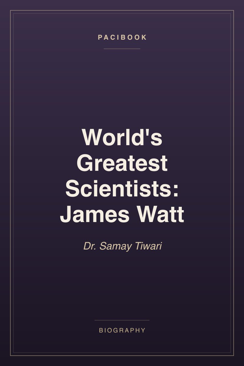 World's Greatest Scientists: James Watt