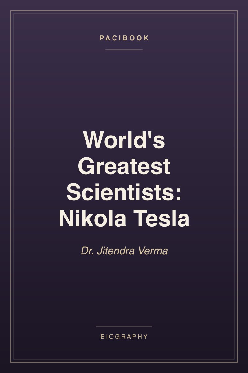 World's Greatest Scientists: Nikola Tesla