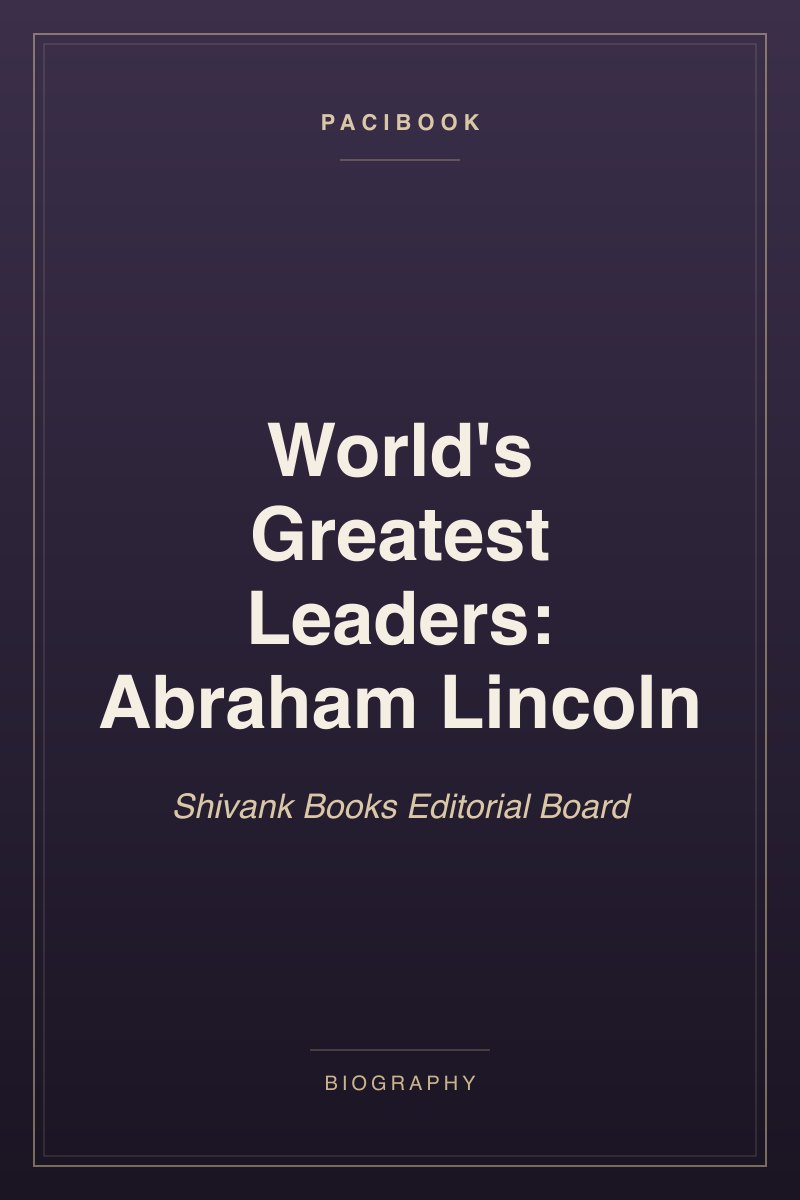 World's Greatest Leaders: Abraham Lincoln
